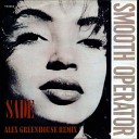 Sade - Smooth Operator Alex Greenhouse Remix