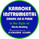 Karaoke All Hits - Drunk on a Plane In the Style of Dierks Bentley Karaoke Instrumental…