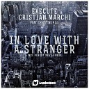 Cristian Marchi Execute Feat - In Love With A Stranger