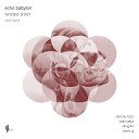 Echo Babylon - Twisted Sister Stan Seba Remix