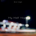 Evil High - My Half Night