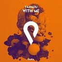 Taradu - With Me Radio Edit