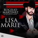 Rogelio Martinez - Lisa Marie
