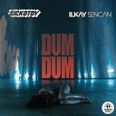 Ilkay Sencan amp Sickotoy - Dum Dum
