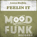 Luca Rubis - Feelin It Original Mix