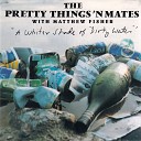 The Pretty Things feat Matthew Fisher - Sometimes Good Guys Don t Wear White