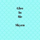 Skyen - Glee In Me