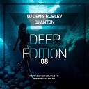 DJ Denis Rublev DJ Anton - Б Deep Edition 08 Track 01