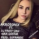 AkroSonix Ft DJ Party Zan Nika Dostur - I Want You to Know Original Mix