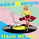 Tiago Mendez - Ba la Madison Radio Edit