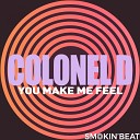 Colonel D - You Make Me Feel Original Mix