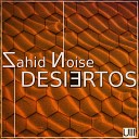Zahid Noise - Desiertos Original Mix