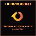 True2Life Tommie Cotton - Do You Want Me Genetic Funk Re Edit