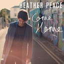 Heather Peace - Here In My Heaven