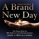 City of Prague Philharmonic Orchestra Adrian… - A Brand New Day Light a Virtual Candle The Theme Music for BBC Radio 2 s Good Morning…