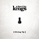 New City Kings - Giving Up