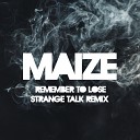 MAIZE feat Strange Talk - Remember to Lose Strange Talk Remix