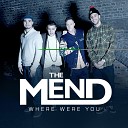 The Mend - Where Were You Radio Edit