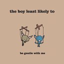 The Boy Least Likely To - When I Grow Up I Want to Be a Boy Again