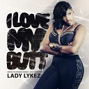 Lady Lykez - I Love My Butt Extended Edit