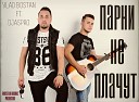 Vlad Bostan feat Andy amp DJaspro - Парни Не Плачут