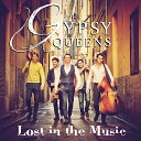 The Gypsy Queens - Losing Myself In the Music