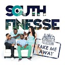 South Finesse - Take Me Away Radio Edit