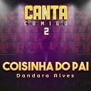 Dandara Alves - Coisinha Do Pai