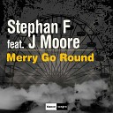 Stephan F feat J Moore - Merry Go Round Radio Edit