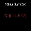 SILVA PACHINO - Oh Baby