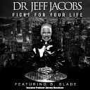 Dr Jeff Jacobs feat B Slade - Fight for Your Life