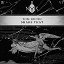 Tom Budin - Shake That Original Mix