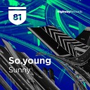 So Young - Sunny Original Mix