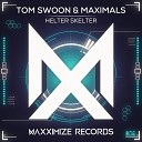 Tom Swoon Maximals - Helter Skelter Extended Mix