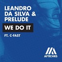 Leandro Da Silva Prelude ft C Fast - We Do It