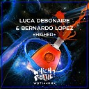 Luca Debonaire Bernardo Lopez - Higher Radio Edit