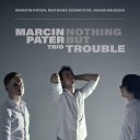 Marcin Pater Trio - I Love You Baby Goodbye