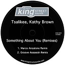 Tsalikee Kathy Brown - Something About You Marco Anzalone Remix
