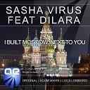 Sasha Virus feat Dilara - I Built Moscow Next To You Adam White Remix