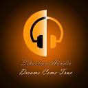 Sebastian Hunter - Dreams Come True Original Mix