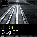 Jug - Slug Original Mix