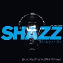 Shazz feat Nancy Danino - This Is Your Life Bruno Kauffmann 2015 Remix