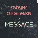 EGOS MC feat Oleg Lankin - Message