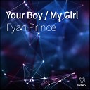 Fyah Prince - Your Boy My Girl