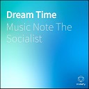 Music Note The Socialist - Dream Time