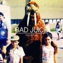 Bad Juice - Boner Blues