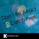 Instrumental King - Don t Be Afraid to Catch Feels In the Style of Calvin Harris feat Pharrell Williams Katy Perry Big Sean Karaoke…
