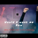 Zeal Truce Q Kid Assassin - Would u Want me Now