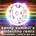 Nino Bellemo - I Want To Get You Kenny Summit s Nintechno…