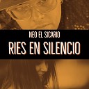 Neo El Sicario - Ries en silencio